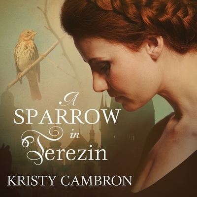 Cover for Kristy Cambron · A Sparrow in Terezin Lib/E (CD) (2015)