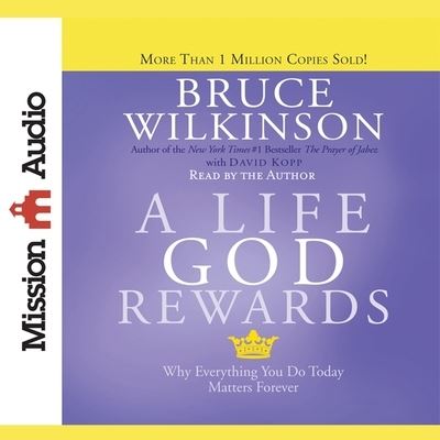 Life God Rewards - Bruce Wilkinson - Muziek - Mission Audio - 9798200504572 - 1 mei 2013