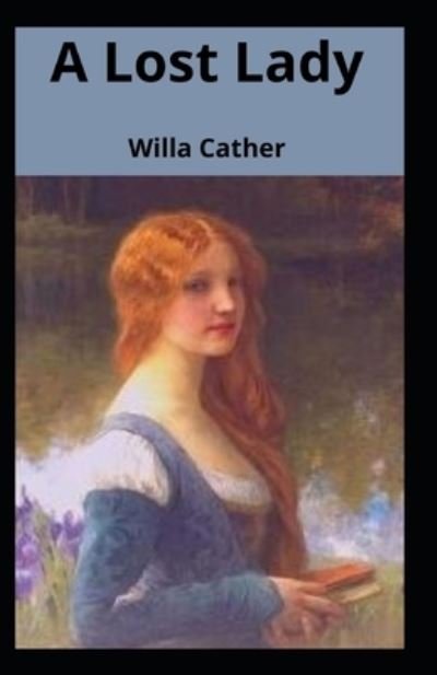 Cover for Willa Cather · A Lost Lady Illustrated (Paperback Bog) (2021)