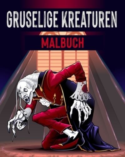 Cover for Alex Dee · Gruselige Kreaturen - Malbuch: Horror-Malbuch fur Jugendliche und Erwachsene (Paperback Book) (2021)