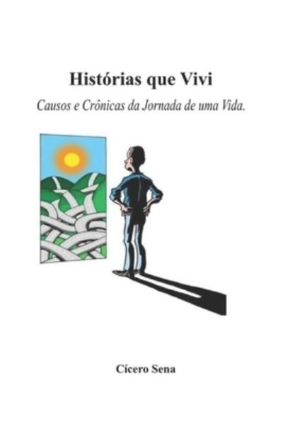 Cover for Cicero Goncalves De Sena Neto · Historias que Vivi: Causos e Cronicas da Jornada de uma Vida (Paperback Book) (2017)