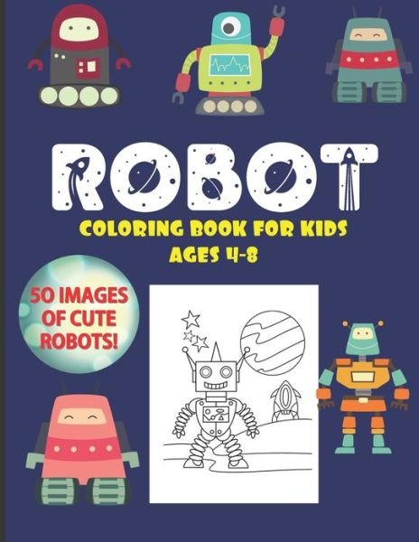 Robot Coloring Book For Kids Ages 4-8 - Zack - Bøger - Independently Published - 9798585737572 - 23. december 2020