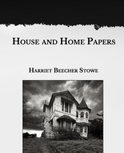 Cover for Harriet Beecher Stowe · House and Home Papers (Taschenbuch) (2021)
