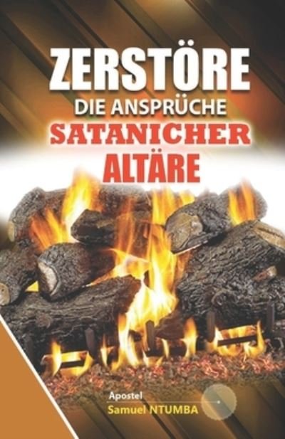 Cover for Samuel Ntumba Luboya · Zerstöre die Ansprüche der satanischen Altäre (Paperback Bog) (2021)