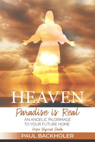 Cover for Paul Backholer · Heaven, Paradise is Real, Hope Beyond Death (Paperback Book) (2020)