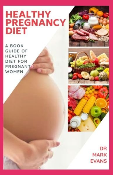 Cover for Mark Evans · Healthy Pregnancy Diet (Pocketbok) (2020)