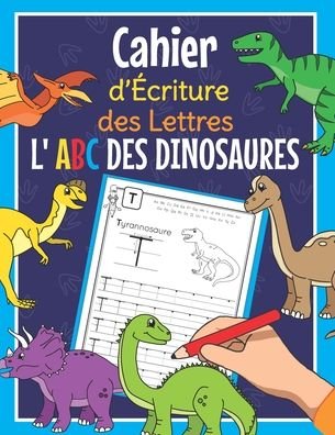 Cover for Laetitia Blanc · Cahier d'Ecriture des Lettres - L 'ABC des Dinosaures (Pocketbok) (2020)
