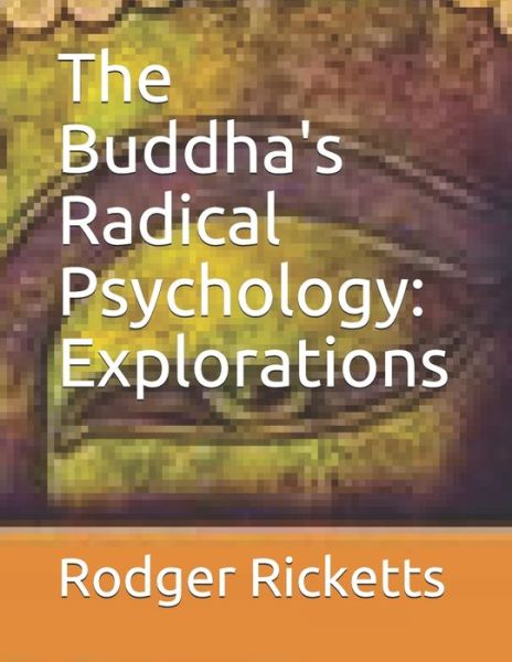 Cover for Rodger R Ricketts Psy D · The Buddha's Radical Psychology: Explorations (Paperback Book) (2020)