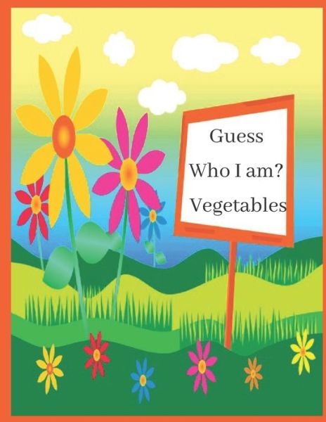 Guess Who I am? Vegetables - Better Life - Kirjat - Independently Published - 9798656187572 - maanantai 22. kesäkuuta 2020