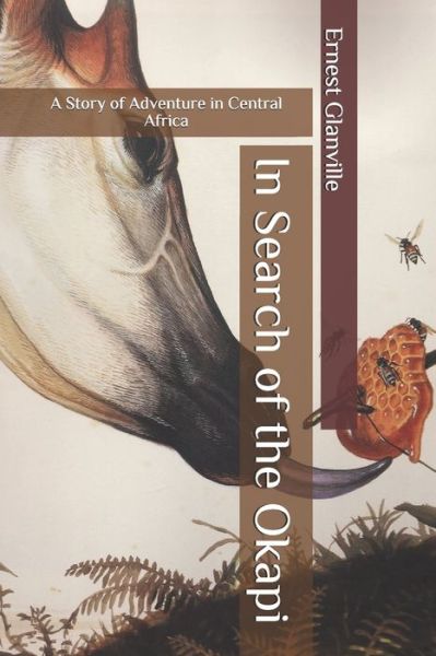 In Search of the Okapi - Ernest Glanville - Książki - Independently Published - 9798657148572 - 28 czerwca 2020