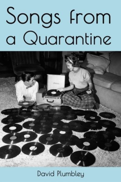 Songs From A Quarantine - David Plumbley - Livros - Independently Published - 9798668799572 - 10 de agosto de 2020