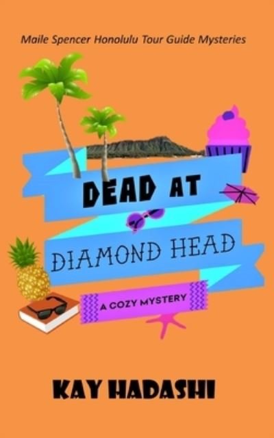 Cover for Kay Hadashi · Dead at Diamond Head - Maile Spencer Honolulu Tour Guide Mysteries (Paperback Bog) (2020)