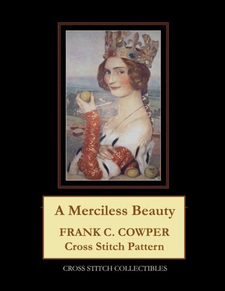 A Merciless Beauty: Frank C. Cowper Cross Stitch Pattern - Kathleen George - Libros - Independently Published - 9798711428572 - 19 de febrero de 2021