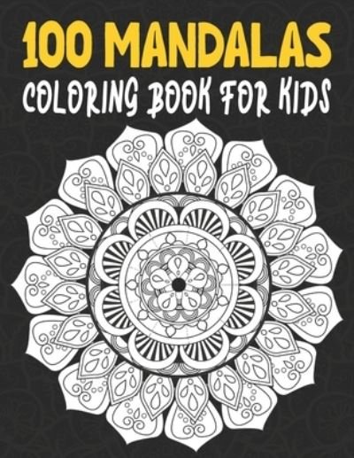100 Mandalas Coloring Book For Kids - Rr Publications - Kirjat - Independently Published - 9798739079572 - perjantai 16. huhtikuuta 2021
