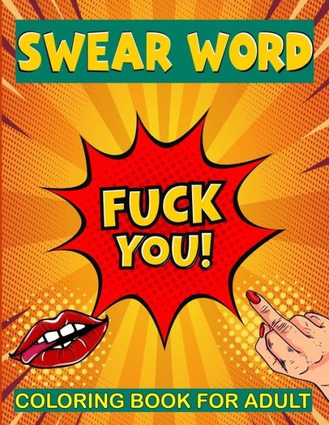 Cover for Inez Lonswear Ellis · Swear Word Coloring Book for Adult: Fuck You A Hilarious swearing word Stress Relieving and relaxation Swearword Coloring Book for Adults Best for Father's Day Presents (Paperback Book) (2021)