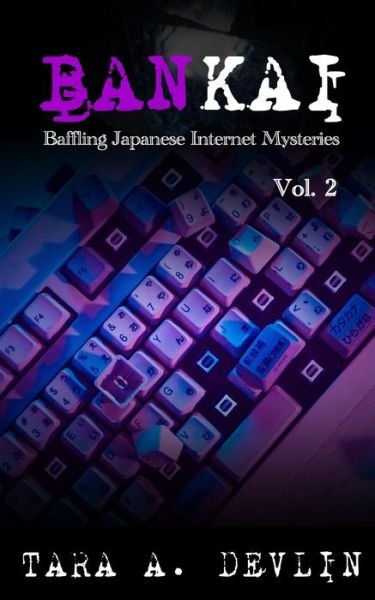 Cover for Tara a Devlin · Bankai: Baffling Japanese Internet Mysteries: Volume Two (Pocketbok) (2021)