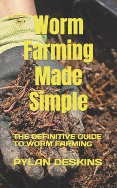 Cover for Pylan Deskins · Worm Farming Made Simple: The Definitive Guide to Worm Farming (Paperback Bog) (2022)