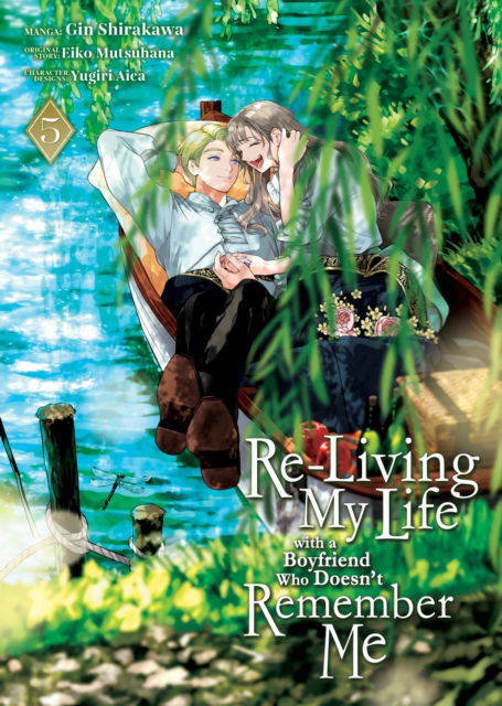 Cover for Eiko Mutsuhana · Re-Living My Life with a Boyfriend Who Doesn't Remember Me (Manga) Vol. 5 - Re-Living My Life with a Boyfriend Who Doesnt Remember Me (Manga) (Paperback Book) (2025)