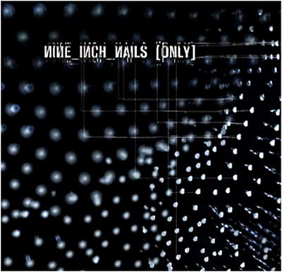 Only - Nine Inch Nails - Musikk - UNIVERSAL - 0602498837573 - 9. august 2005