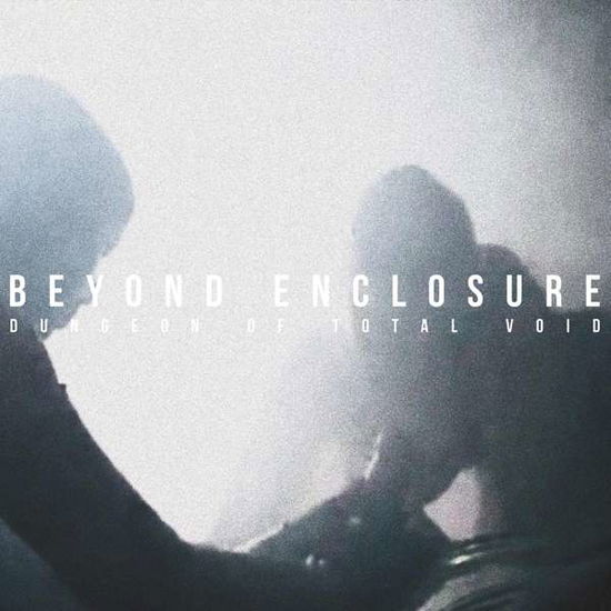 Beyond Enclosure · Dungeon Of Total Void (CD) (2016)