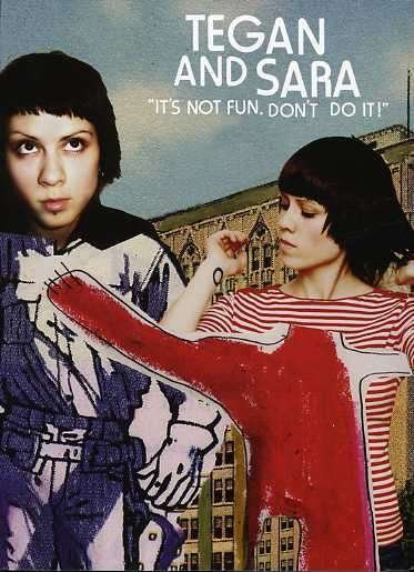 Tegan and Sara Its Not Fun Dont Do It! - Tegan & Sara - Film - UNIVERSAL MUSIC - 0823674740573 - 8. august 2006