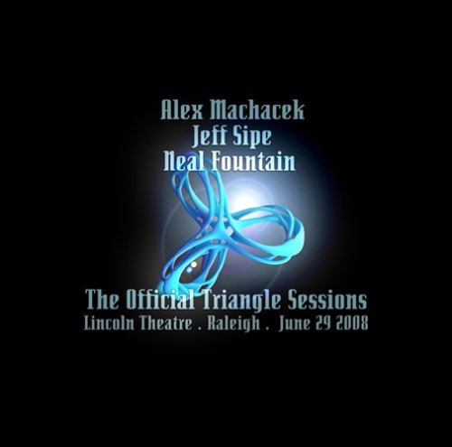 Official Triangle Sessions - Machacek,alex / Fountain,neal / Sipe,jeff - Música - ABSTRACT LOGIX - 0827912084573 - 20 de janeiro de 2009