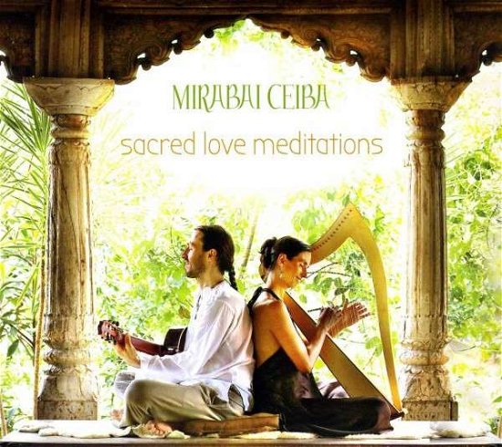 Sacred Love Meditations - Mirabai Ceiba - Music - SPIRIT VOYAGE MUSIC - 0884501896573 - July 9, 2013