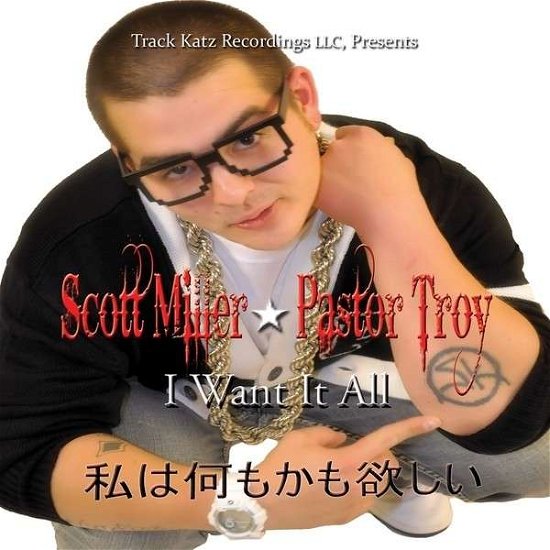 Cover for Scott Miller · I Want It All (Feat. Pastor Troy) (CD) (2013)