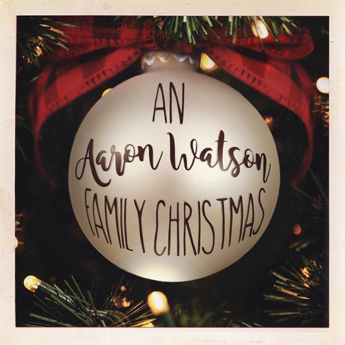 An Aaron Watson Family Christmas - Aaron Watson - Musiikki - BIG LABEL RECORDS - 0896710998573 - perjantai 19. lokakuuta 2018