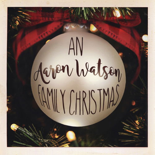 An Aaron Watson Family Christmas - Aaron Watson - Musik - BIG LABEL RECORDS - 0896710998573 - 19. Oktober 2018