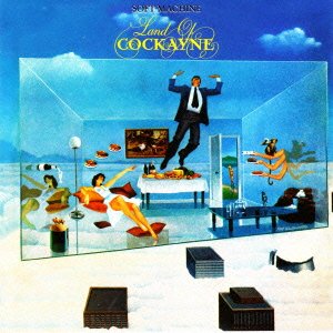 Cover for The Soft Machine · Land of Cockayne (CD) [Japan Import edition] (2018)