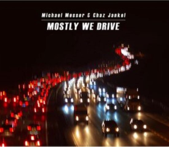 Cover for Messer,micahel / Jankel,chaz · Mostly We Drive (CD) (2024)