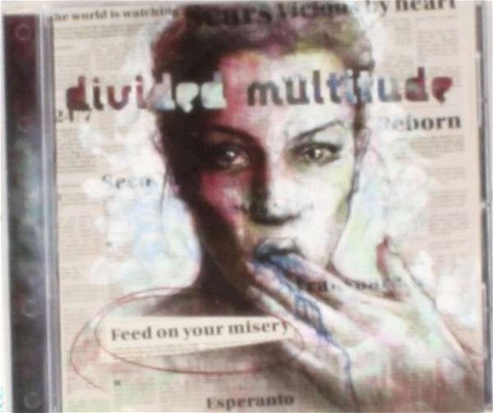 Divided Multitude · Feed on Your Misery (CD) (2013)