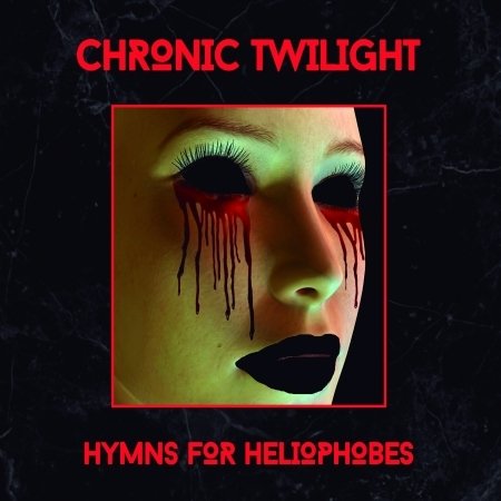 Hymns For Heliophobes - Chronic Twilight - Musik - WAVE - 7897070102573 - 4. maj 2018