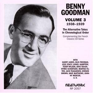 Alternative Takes Vol.3 (1938-1939) - Benny Goodman - Musiikki - NEATWORK - 9120006940573 - torstai 1. huhtikuuta 2004