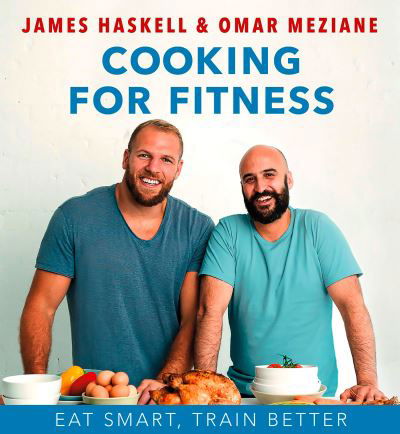 Cooking for Fitness: Eat Smart, Train Better - James Haskell - Livres - HarperCollins Publishers - 9780008469573 - 27 mai 2021