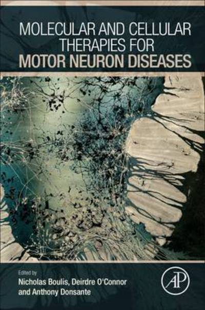 Molecular and Cellular Therapies for Motor Neuron Diseases - Nicholas Boulis - Books - Elsevier Science Publishing Co Inc - 9780128022573 - January 18, 2017