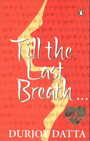 Cover for Durjoy Datta · Till The Last Breath . . . (Book) (2023)