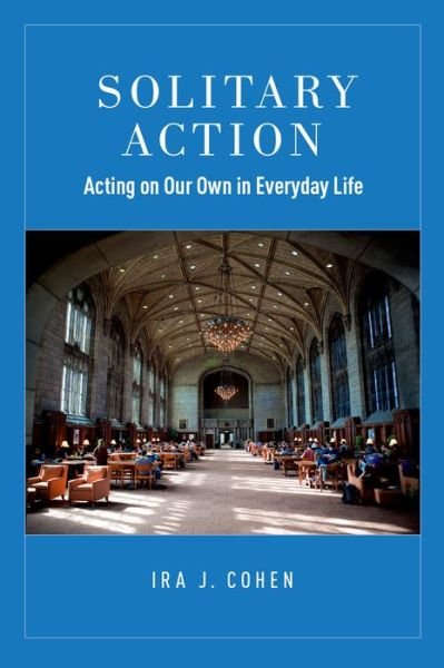 Cover for Cohen · Solitary Action: Acting on Our Own in Everyday Life (Hardcover bog) (2015)