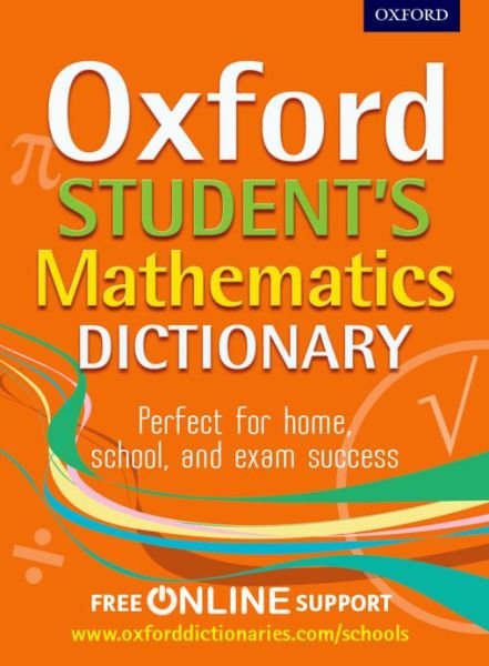 Oxford Students Mathematics Dictionary - Oxford Dictionaries - Bøger - Oxford University Press - 9780192733573 - 2. maj 2013