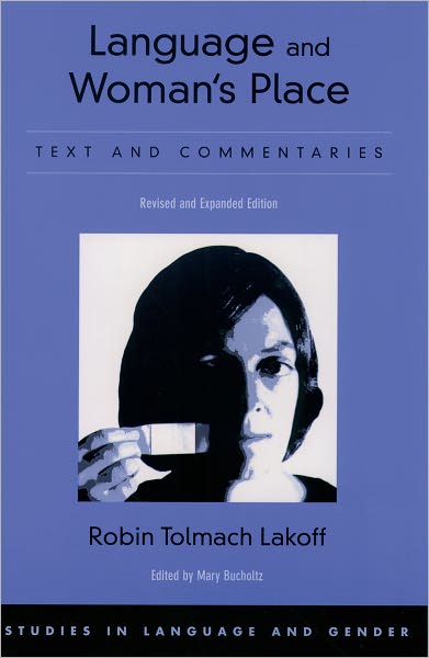 Cover for Lakoff, Robin Tolmach (Professor of Linguistics, Professor of Linguistics, University of California at Berkeley) · Language and Woman's Place: Text and Commentaries - Studies in Language and Gender (Paperback Bog) [Revised edition] (2004)