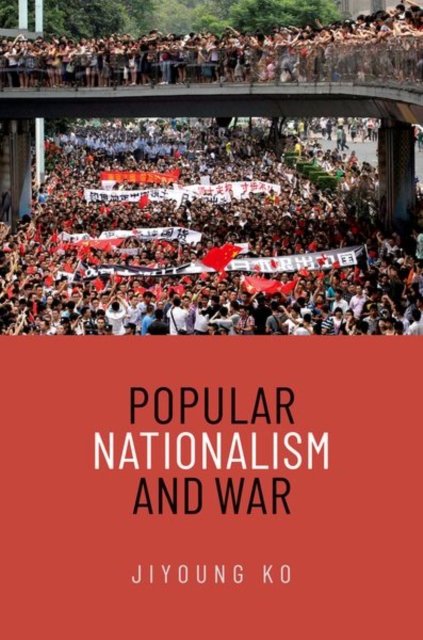 Cover for Ko, Jiyoung (Assistant Professor, Assistant Professor, Korea University) · Popular Nationalism and War (Paperback Bog) (2023)