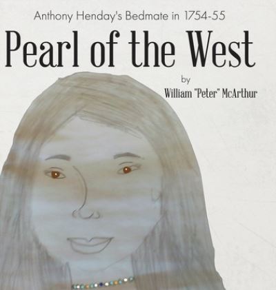 Cover for William Peter McArthur · Pearl of the West : Anthony Henday's Bedmate in 1754-55 (Hardcover bog) (2020)