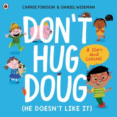 Cover for Carrie Finison · Don't Hug Doug (He Doesn't Like It): A story about consent (Paperback Book) (2021)