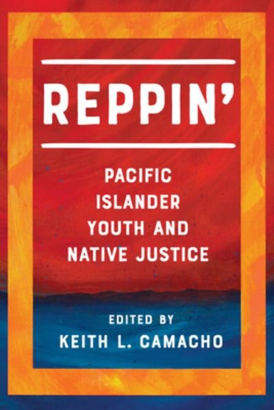 Cover for Reppin': Pacific Islander Youth and Native Justice - Reppin' (Hardcover Book) (2021)