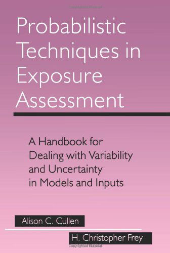 Cover for Alison C. Cullen · Probabilistic Techniques in Exposure Assessment: A Handbook for Dealing with Variability and Uncertainty in Models and Inputs (Paperback Book) [1999 edition] (1999)