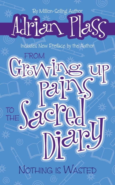 From Growing up Pains to the Sacred Diary - Adrian Plass - Books - HarperCollins Publishers Limited - 9780310278573 - July 8, 2002