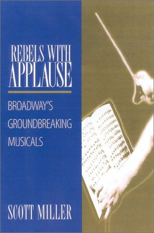 Cover for Scott Miller · Rebels with Applause: Broadway's Groundbreaking Musicals (Paperback Book) (2001)