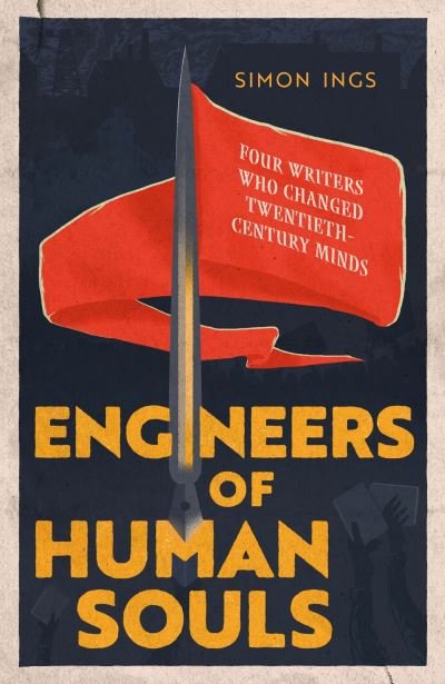 Cover for Simon Ings · Engineers of Human Souls: Four Writers Who Changed Twentieth-Century Minds (Paperback Bog) (2024)