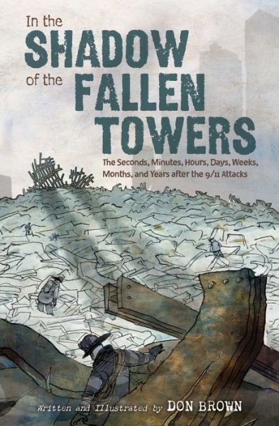 Cover for Don Brown · In the Shadow of the Fallen Towers: The Seconds, Minutes, Hours, Days, Weeks, Months, and Years after the 9/11 Attacks (Hardcover Book) (2021)